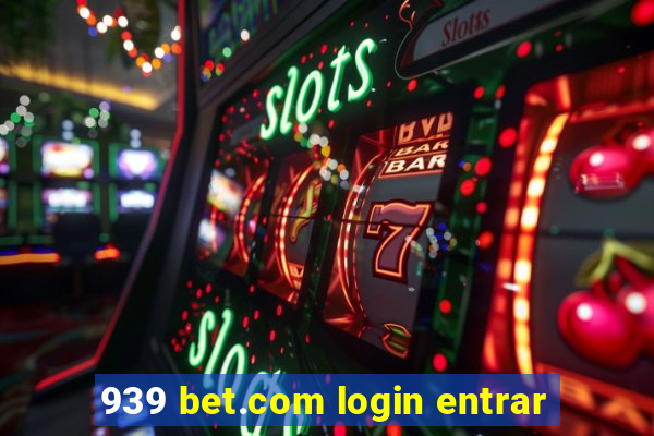 939 bet.com login entrar